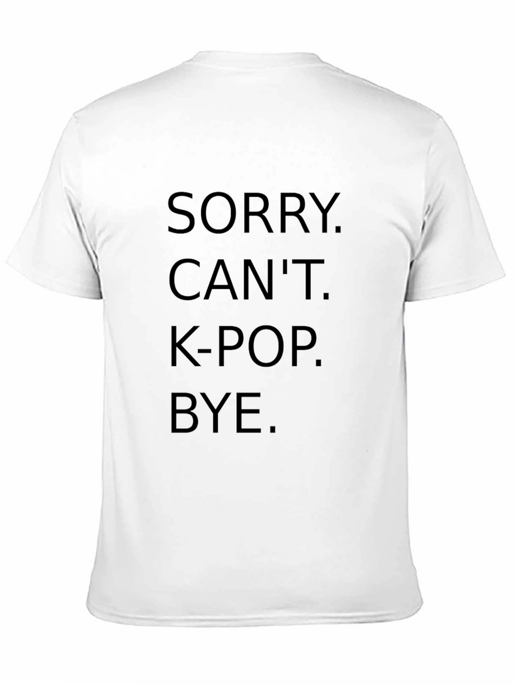 Sorry Cant K-Pop Bye Black Graphic Tee