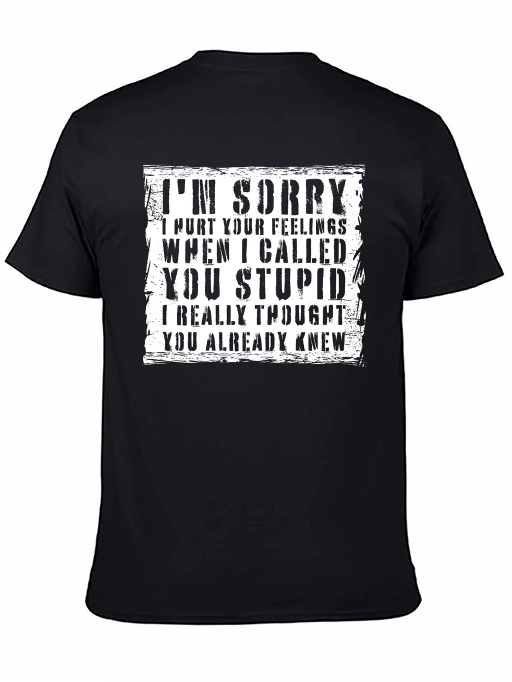Im Sorry I Called You Stupid T-Shirt