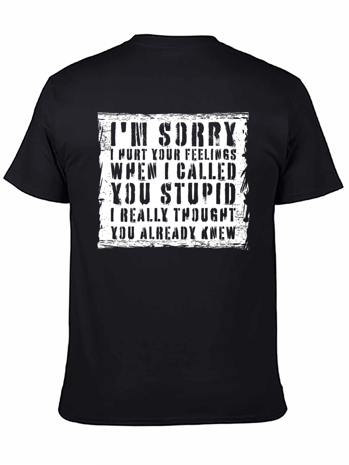 Im Sorry I Called You Stupid T-Shirt