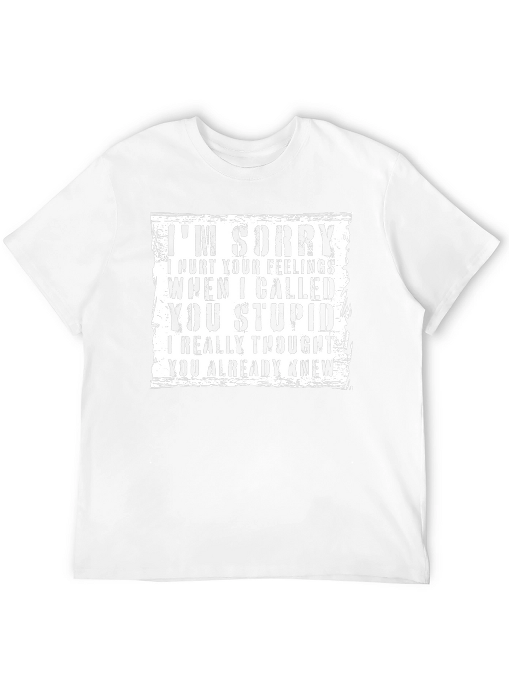 Im Sorry I Called You Stupid T-Shirt