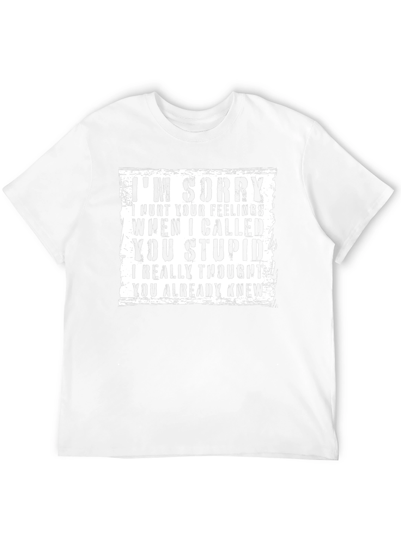 Im Sorry I Called You Stupid T-Shirt