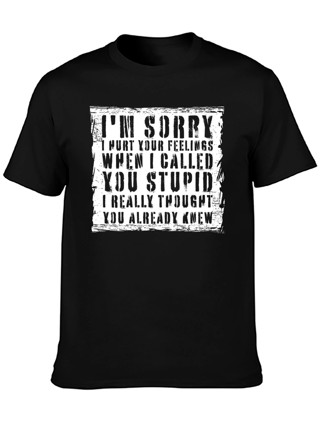 Im Sorry I Called You Stupid T-Shirt
