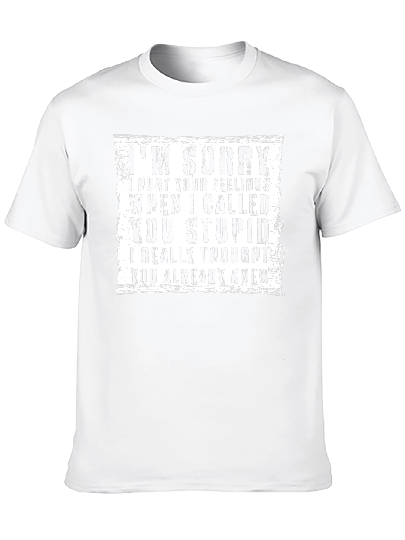 Im Sorry I Called You Stupid T-Shirt