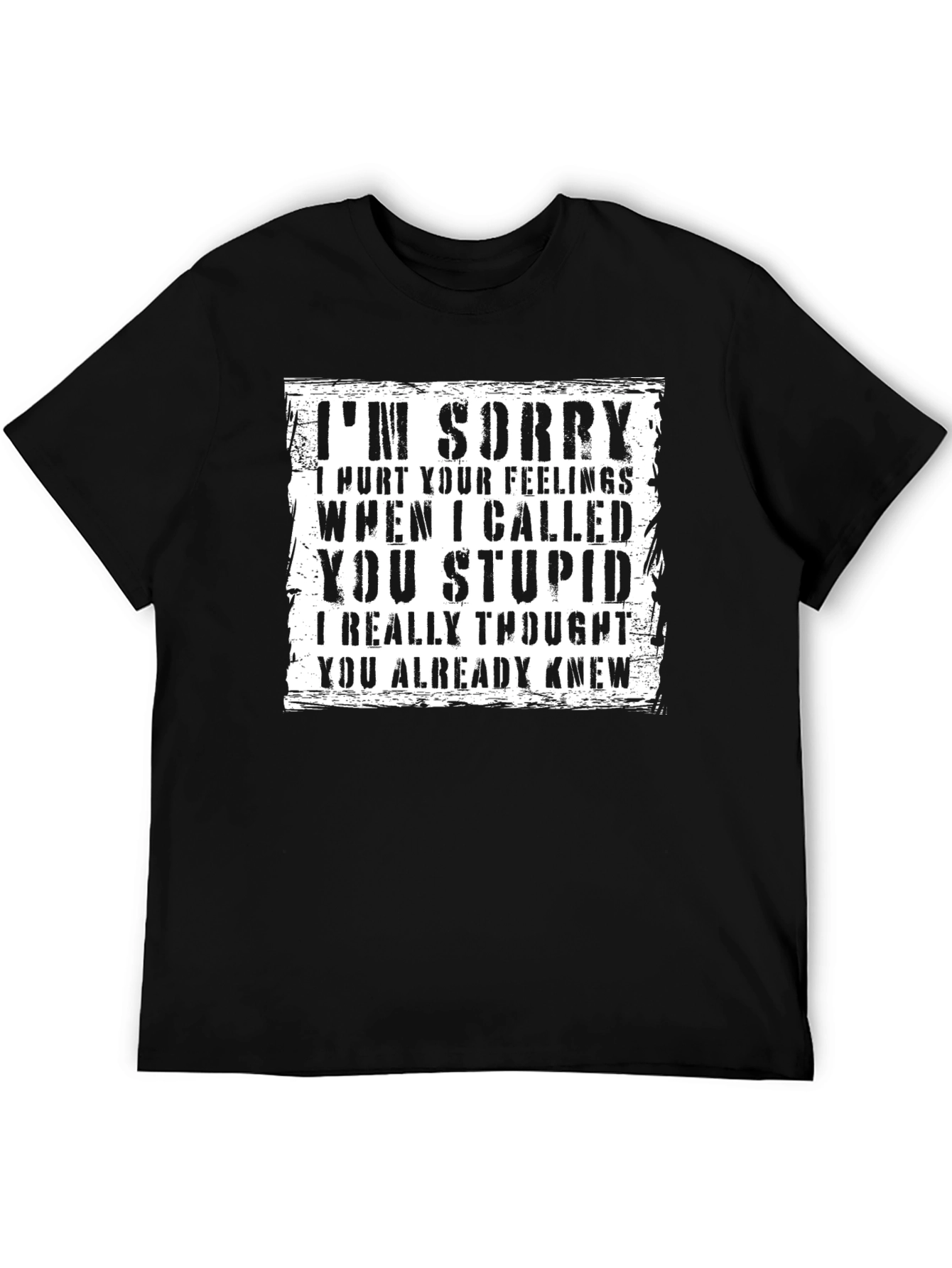 Im Sorry I Called You Stupid T-Shirt