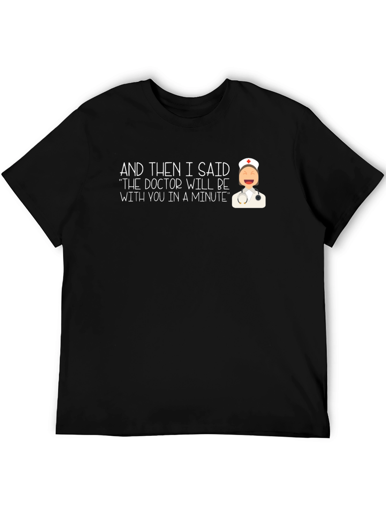 Funny Doctor Nurse T-Shirt - In A Minute