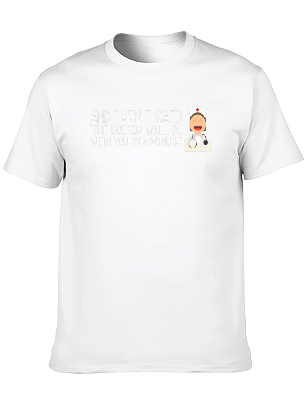 Funny Doctor Nurse T-Shirt - In A Minute