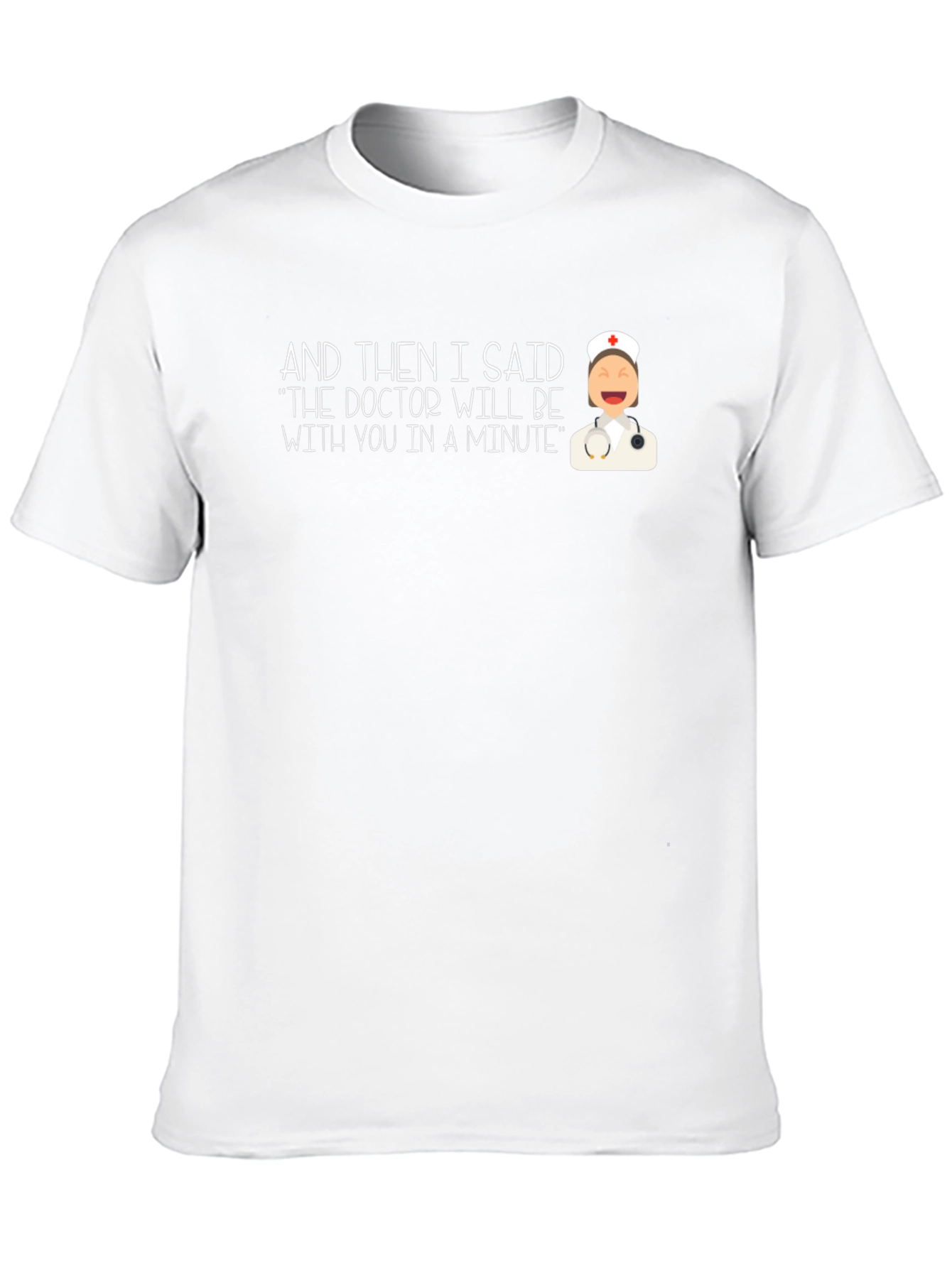 Funny Doctor Nurse T-Shirt - In A Minute