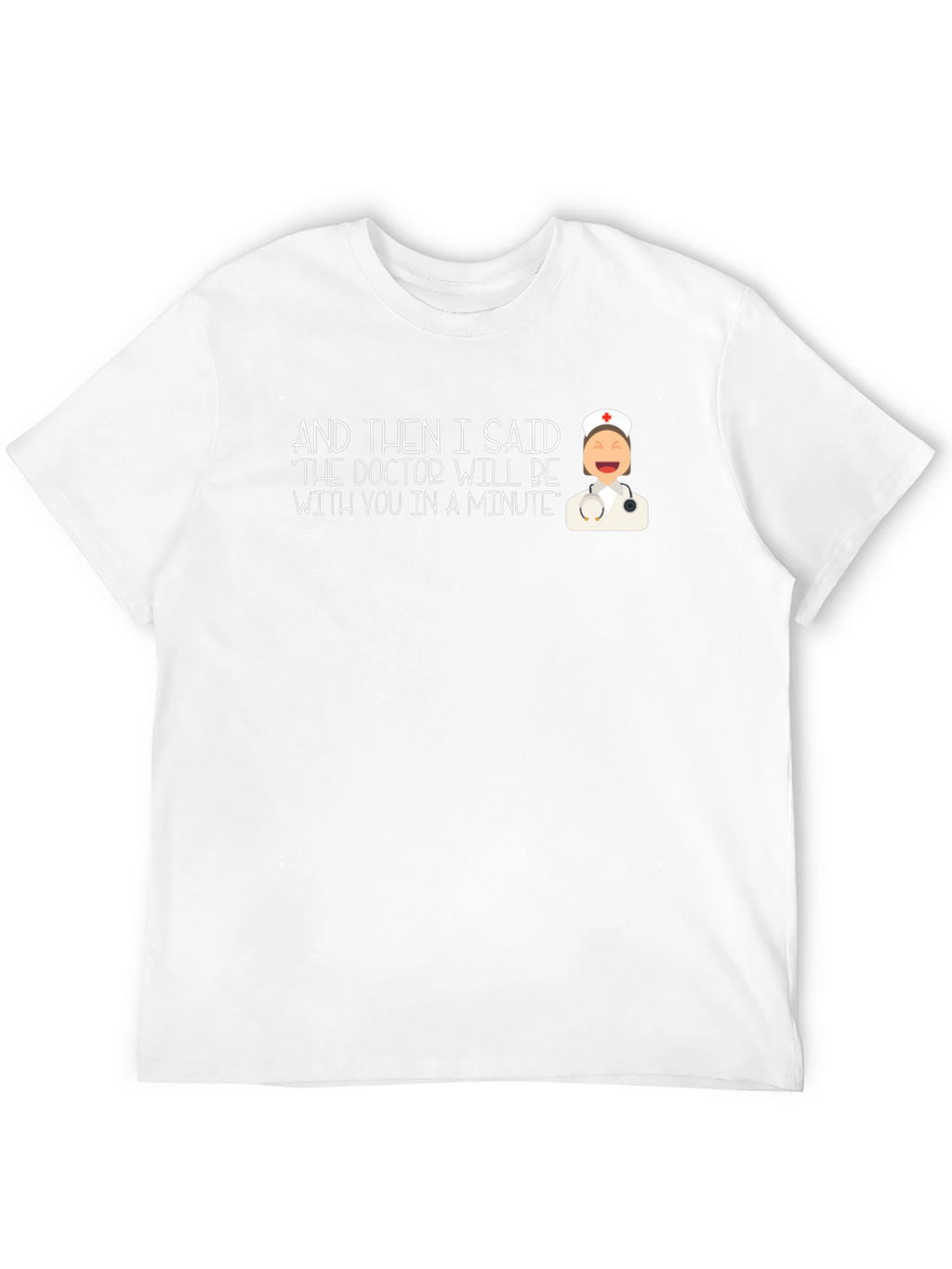 Funny Doctor Nurse T-Shirt - In A Minute