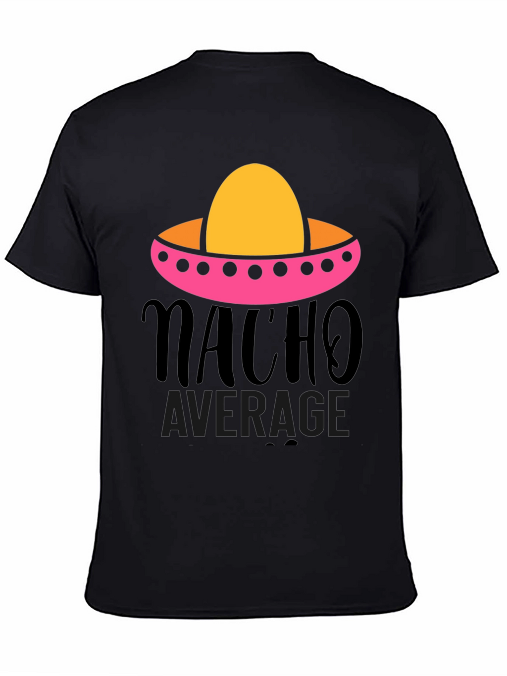 Nacho Average Graphic Tee - Funny Fiesta Shirt