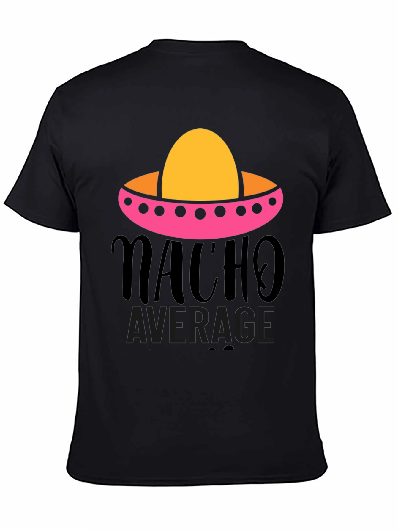 Nacho Average Graphic Tee - Funny Fiesta Shirt