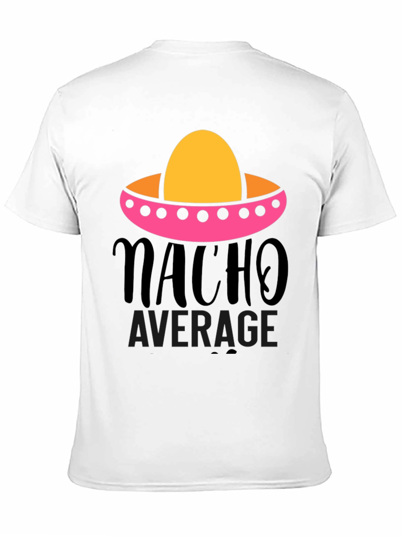 Nacho Average Graphic Tee - Funny Fiesta Shirt