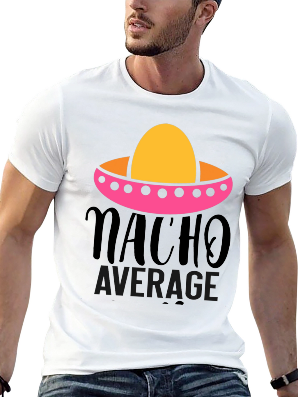 Nacho Average Graphic Tee - Funny Fiesta Shirt