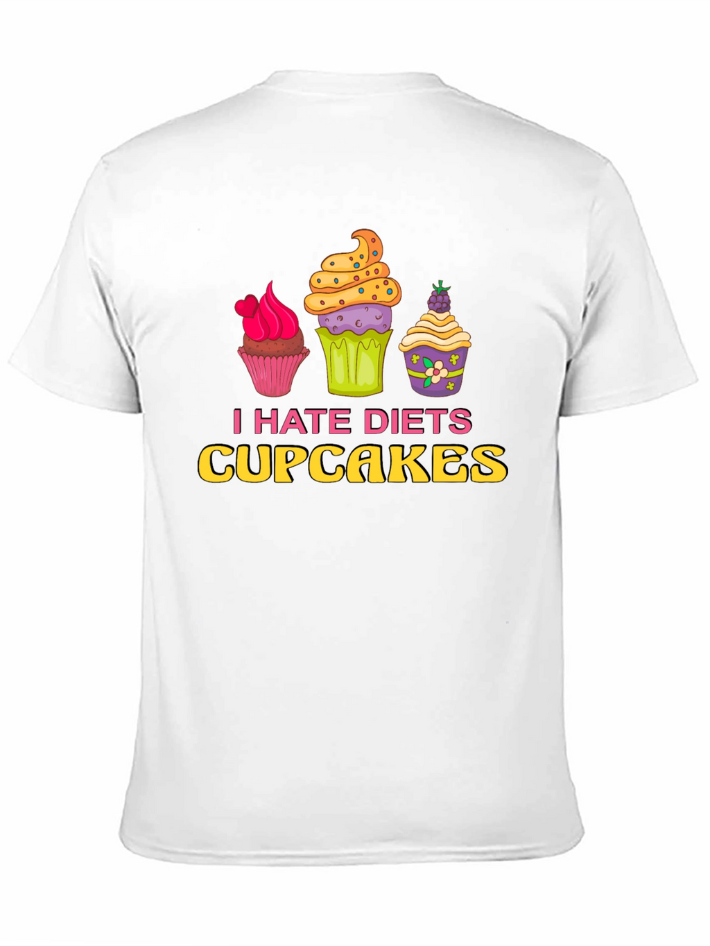 I Hate Diets Cupcakes Funny Graphic T-Shirt
