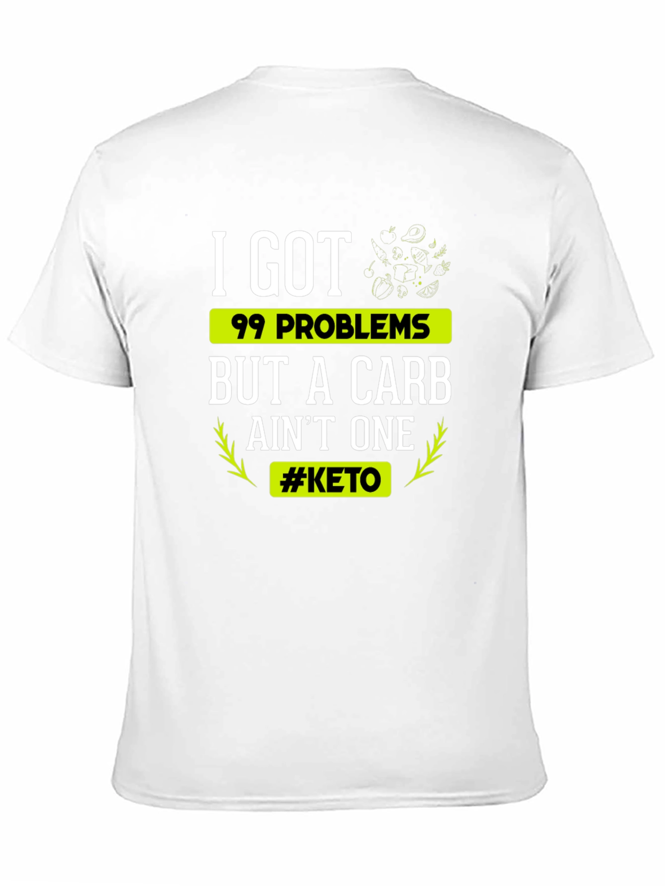 Keto Diet T-Shirt: 99 Problems But A Carb Aint One