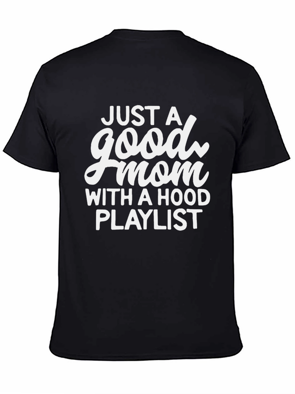 Good Mom Hood Playlist Black Graphic T-Shirt