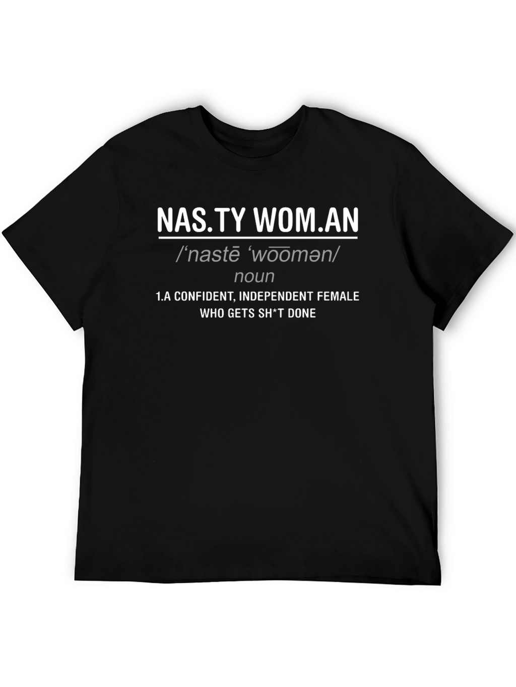 Nasty Woman Graphic Tee - Confident & Independent