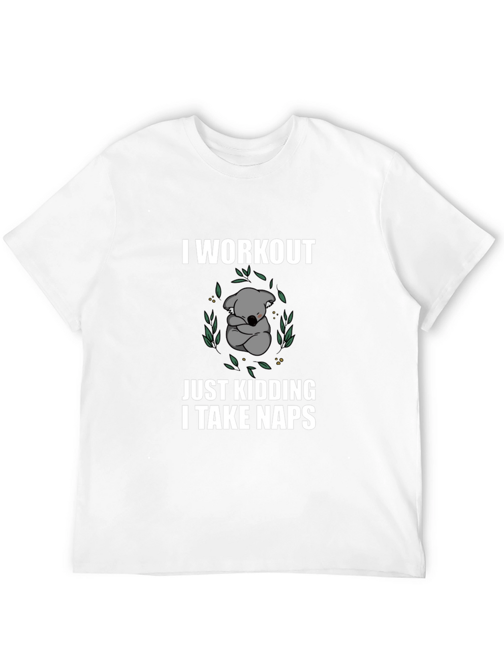 Funny Koala Nap T-Shirt - Workout Just Kidding