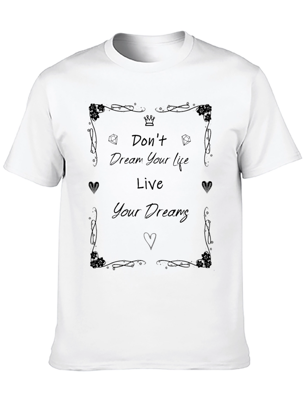 Inspirational Graphic T-Shirt - Live Your Dreams
