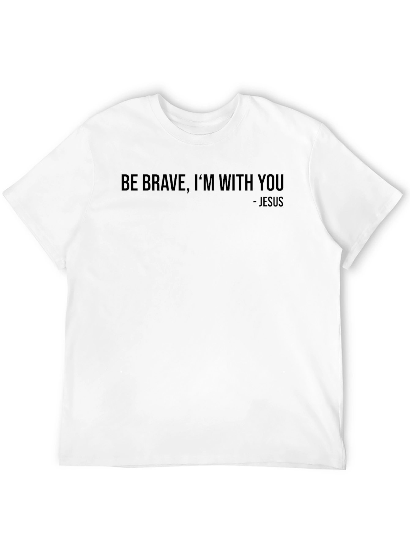 Be Brave Im With You - Jesus Graphic Tee