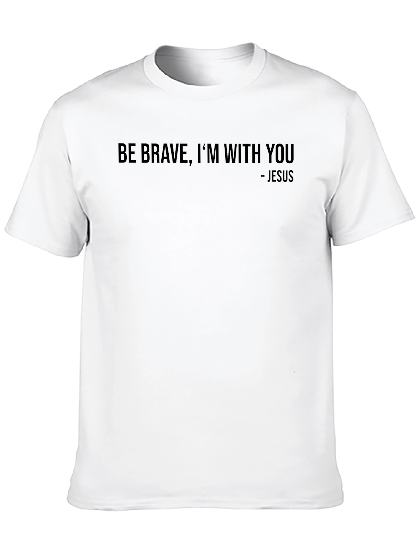 Be Brave Im With You - Jesus Graphic Tee