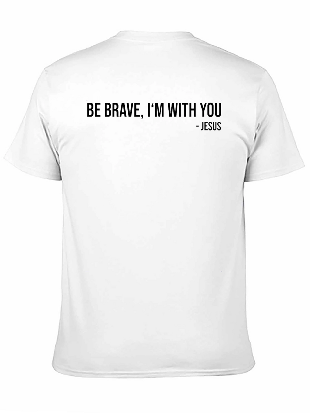 Be Brave Im With You - Jesus Graphic Tee