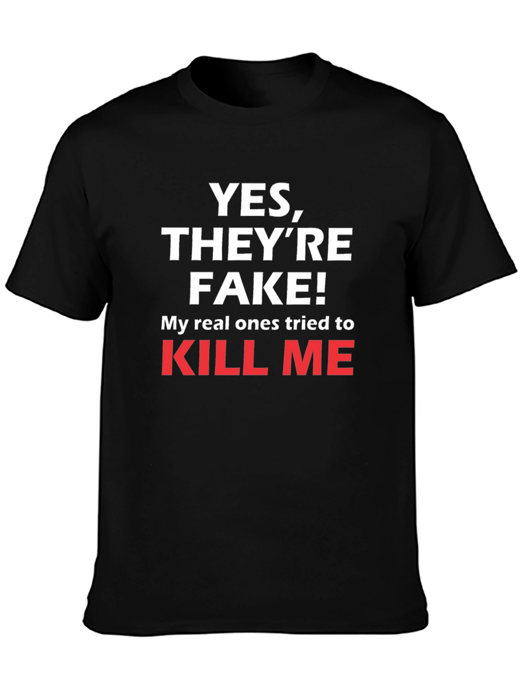 Funny Yes Theyre Fake T-Shirt