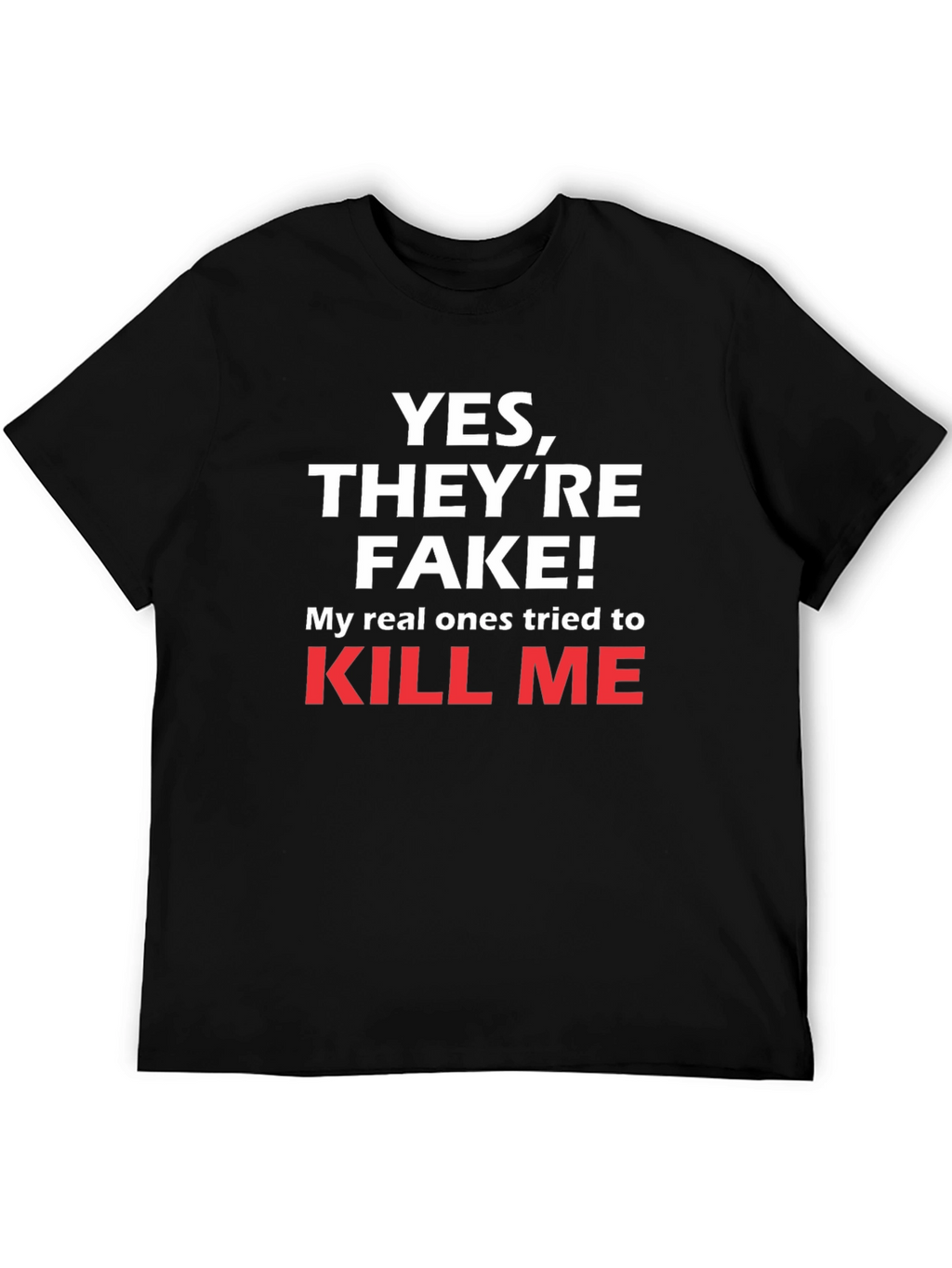 Funny Yes Theyre Fake T-Shirt