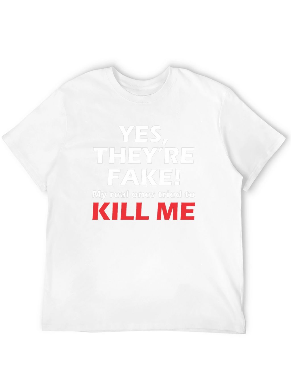 Funny Yes Theyre Fake T-Shirt