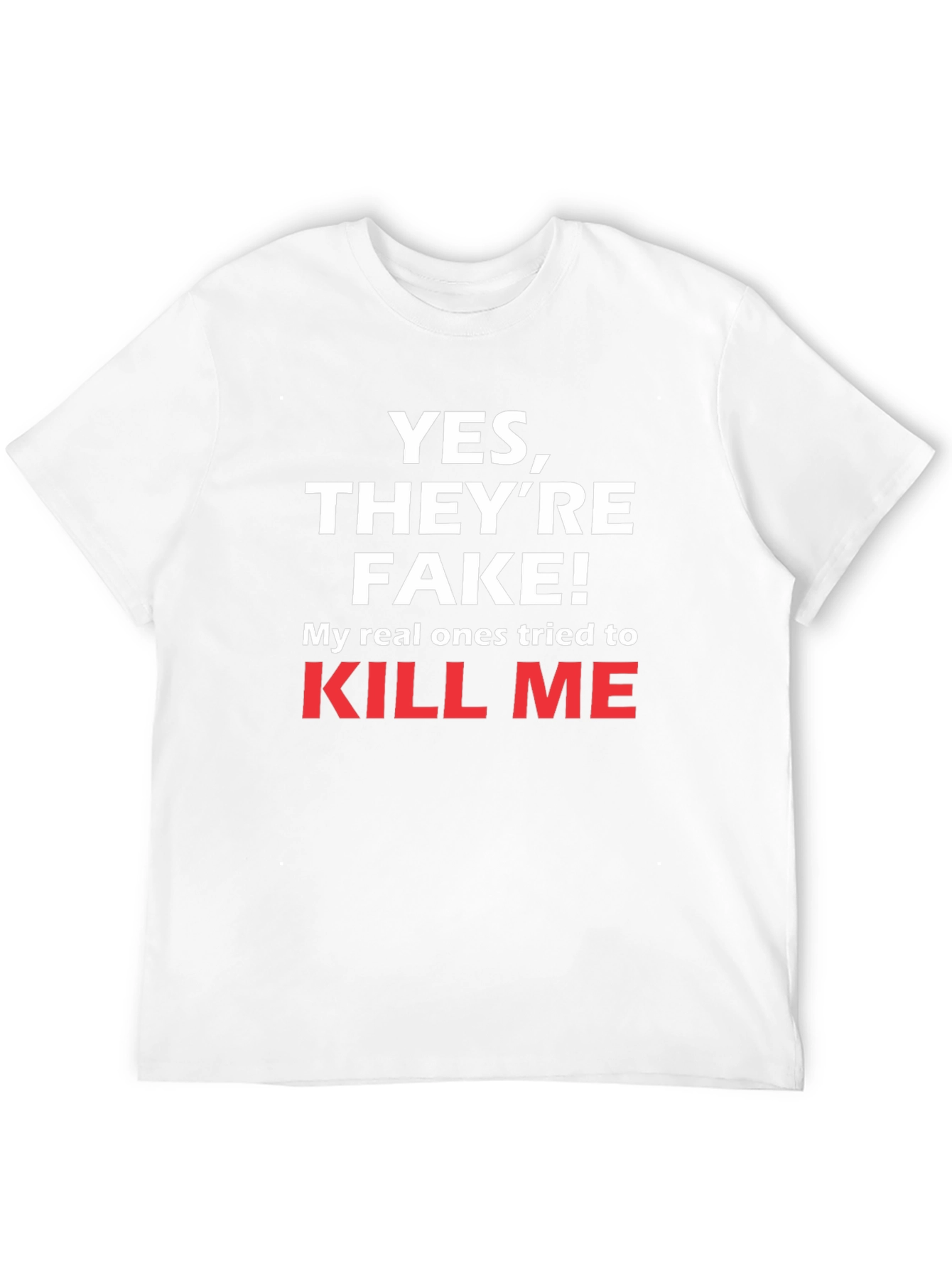 Funny Yes Theyre Fake T-Shirt