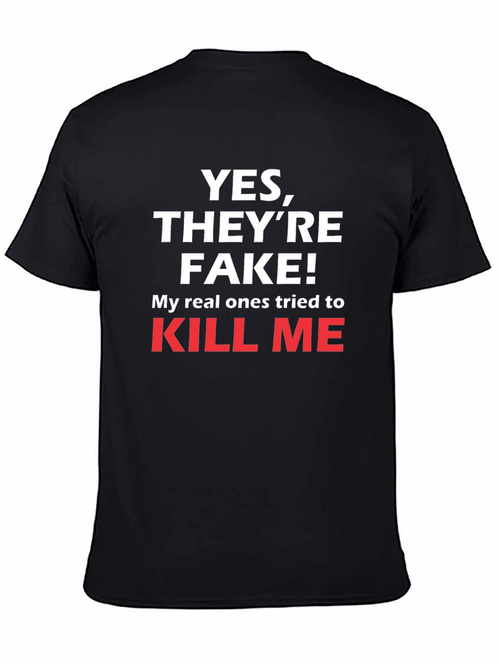Funny Yes Theyre Fake T-Shirt