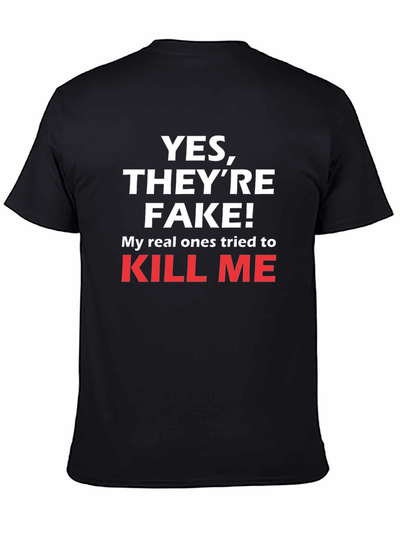 Funny Yes Theyre Fake T-Shirt