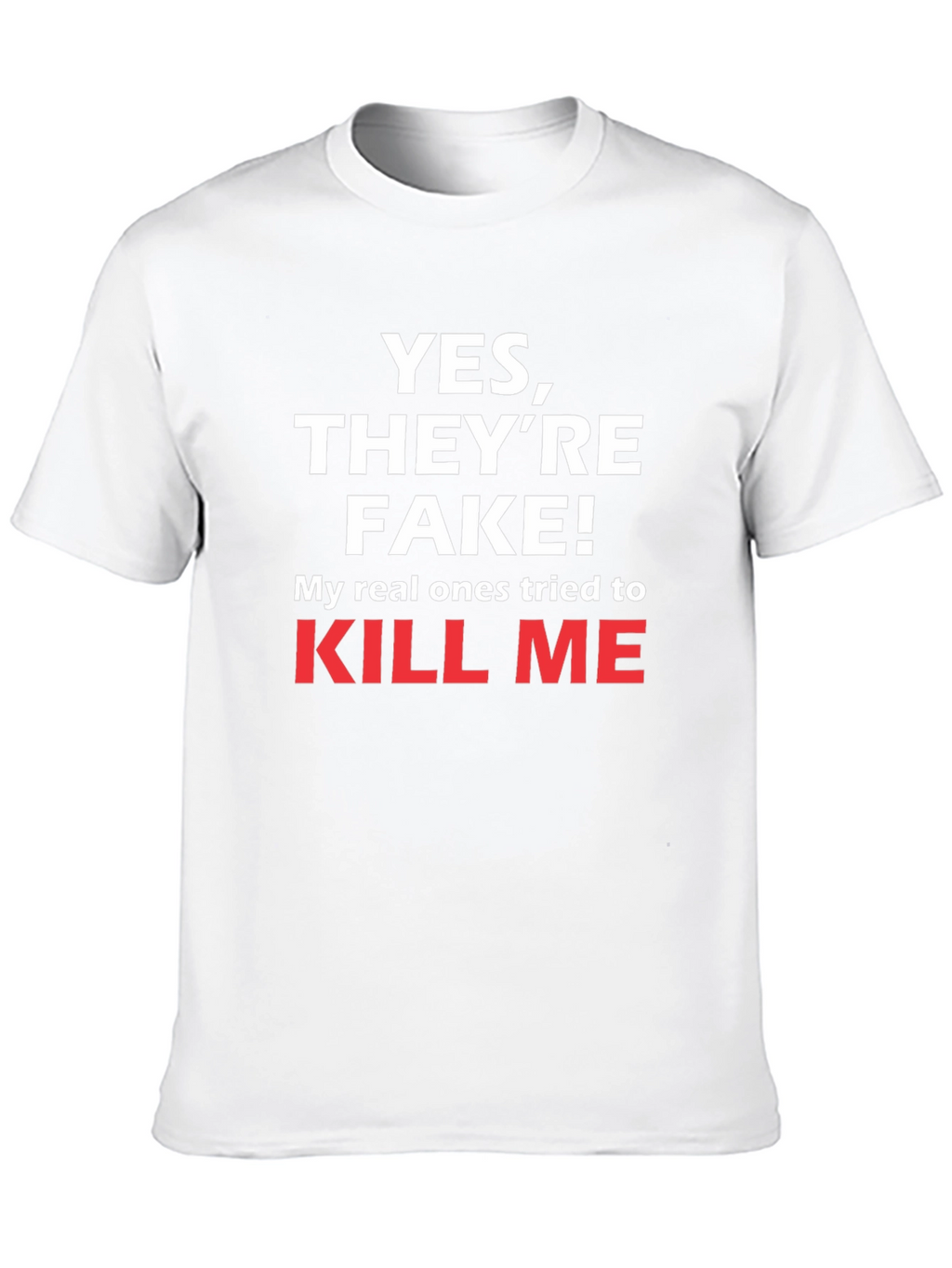Funny Yes Theyre Fake T-Shirt