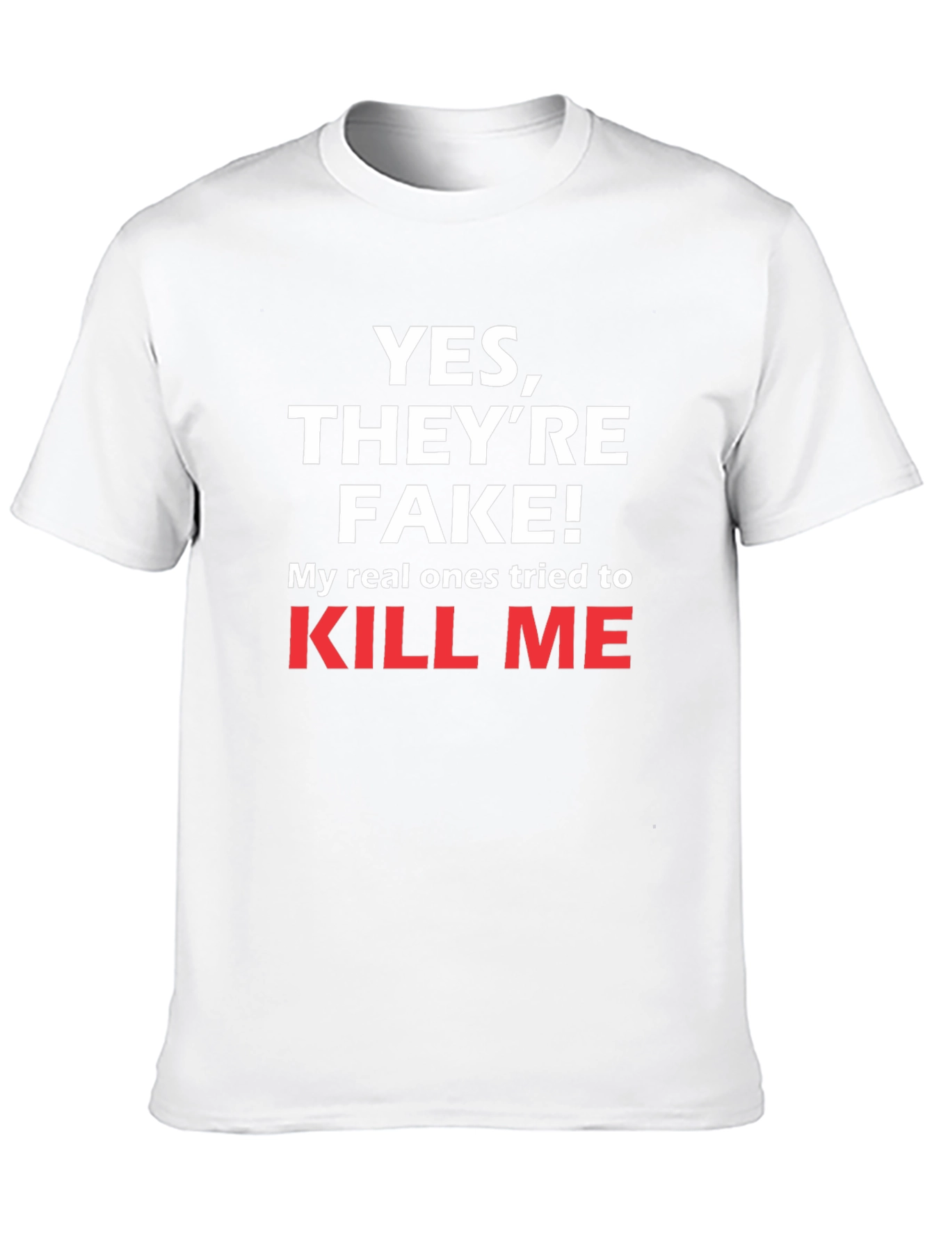 Funny Yes Theyre Fake T-Shirt