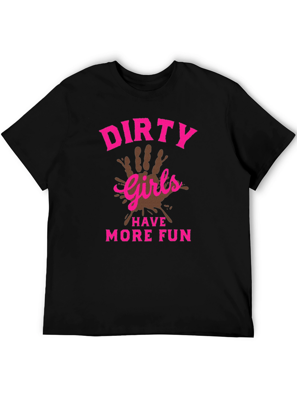 Dirty Girls Have More Fun Black T-Shirt