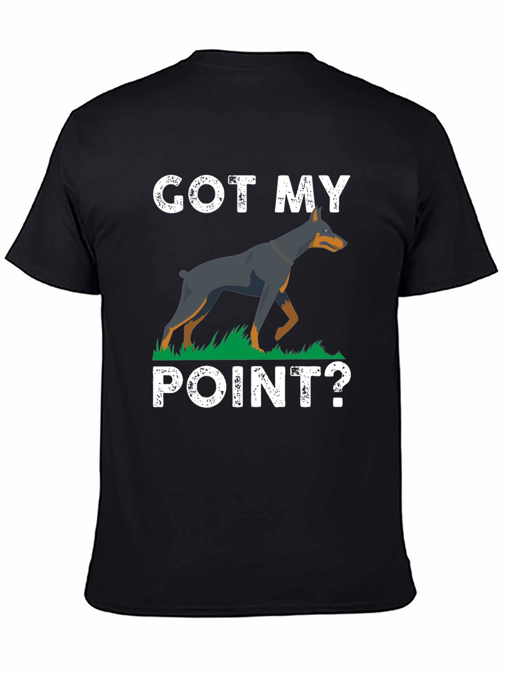 Got My Point? Doberman Graphic Tee