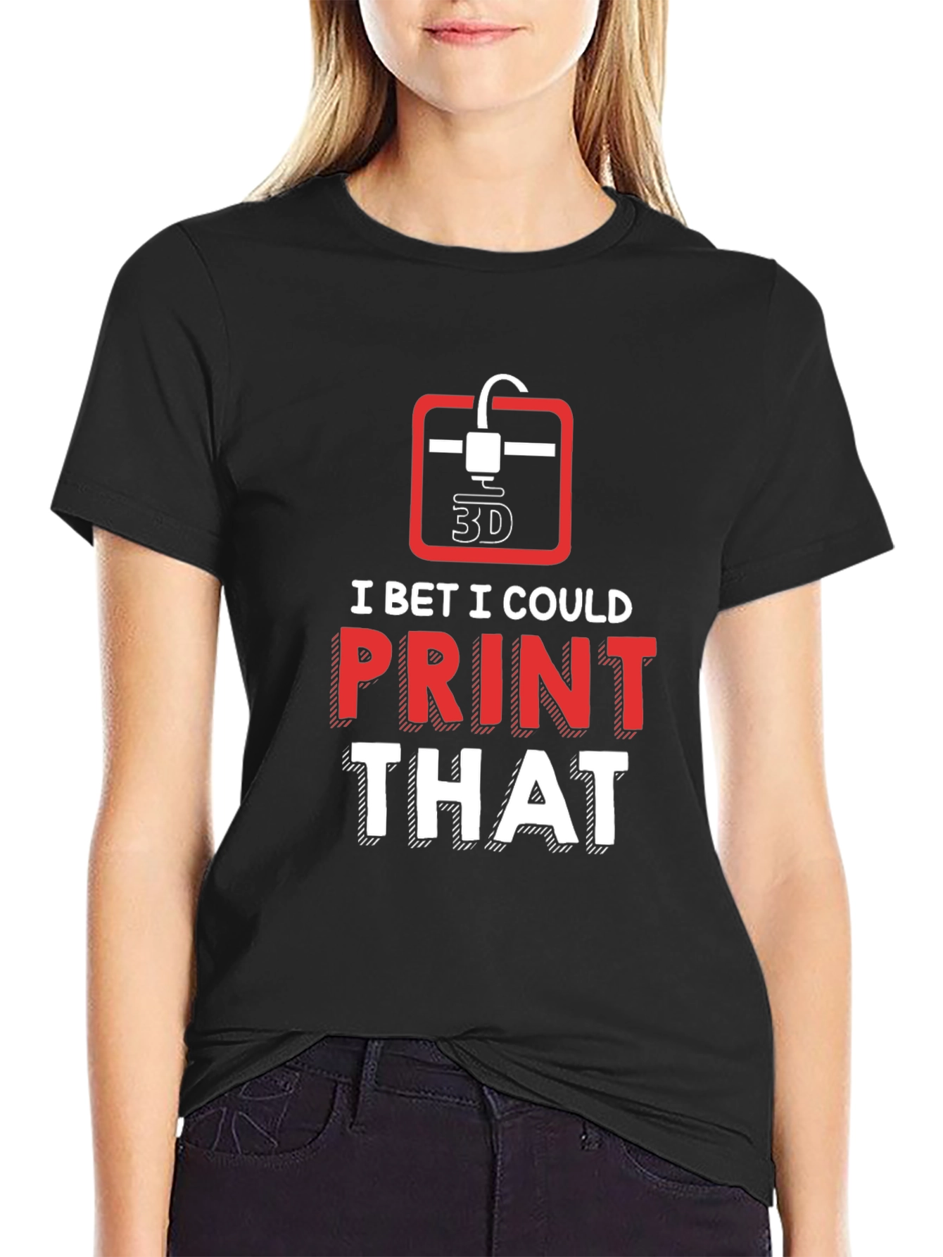 3D Printer Enthusiast T-Shirt - I Bet I Could Print That