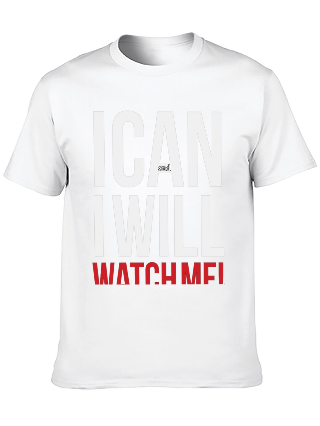 Motivational I Can And I Will Watch Me T-Shirt