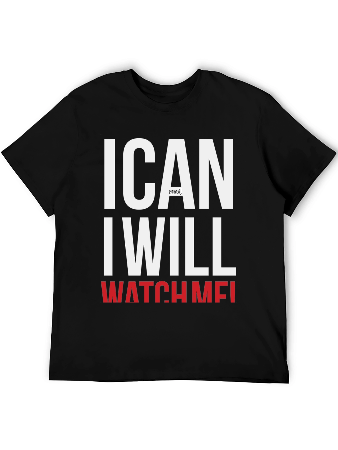 Motivational I Can And I Will Watch Me T-Shirt