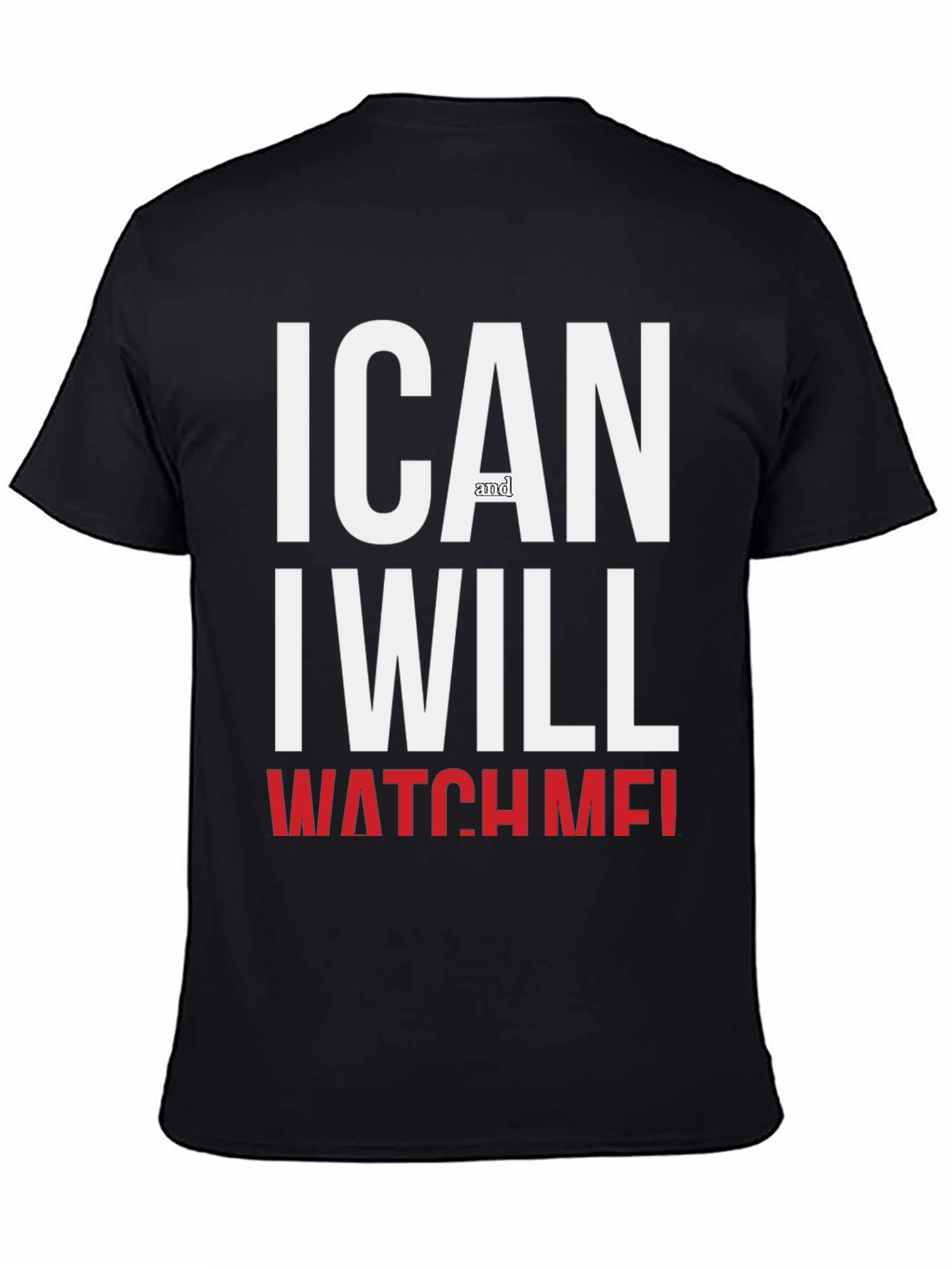 Motivational I Can And I Will Watch Me T-Shirt