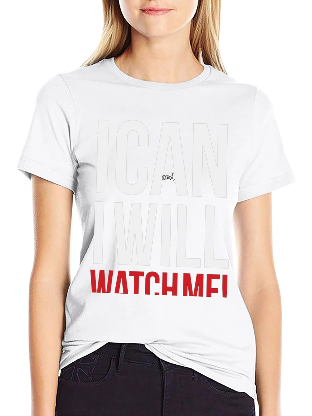 Motivational I Can And I Will Watch Me T-Shirt