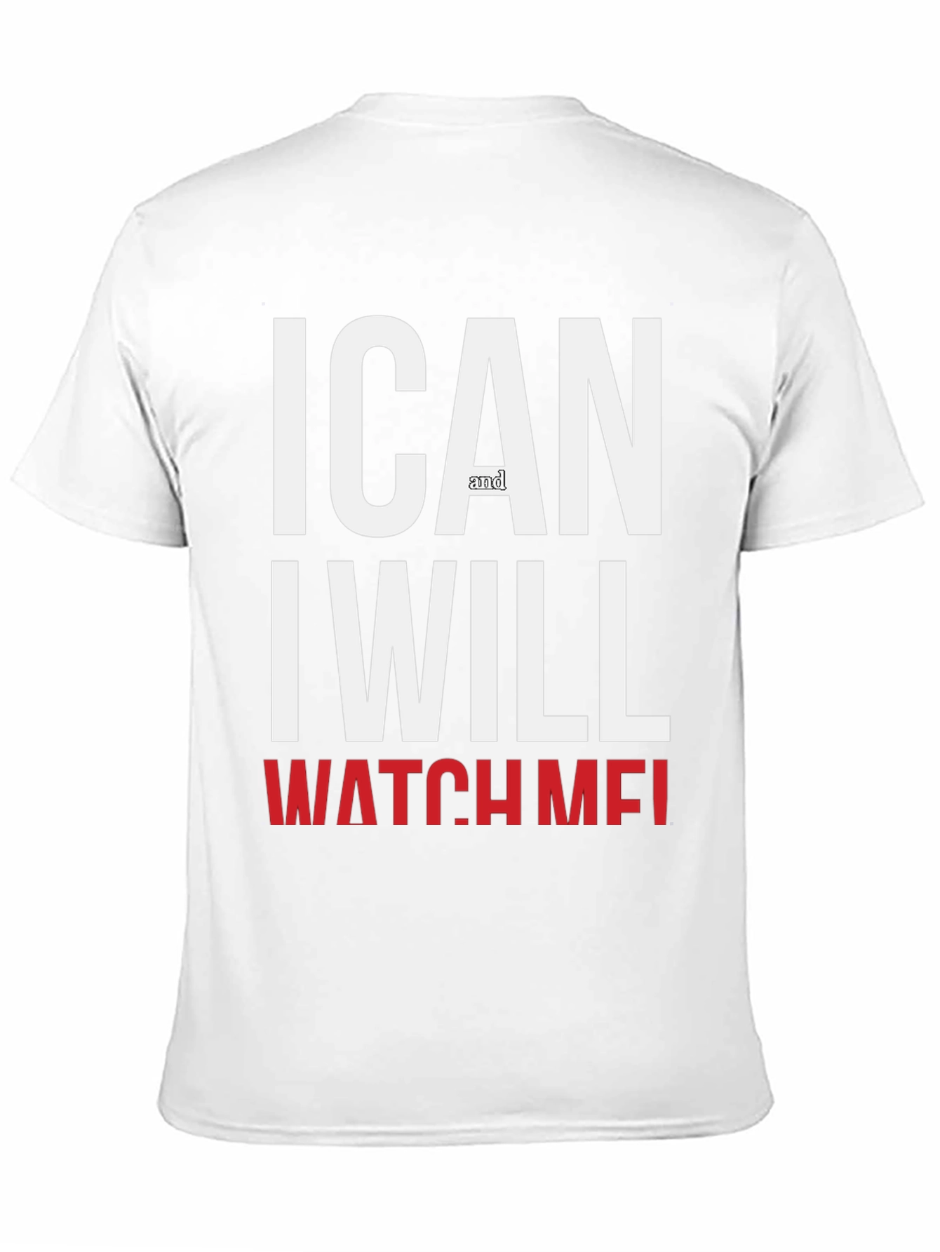 Motivational I Can And I Will Watch Me T-Shirt