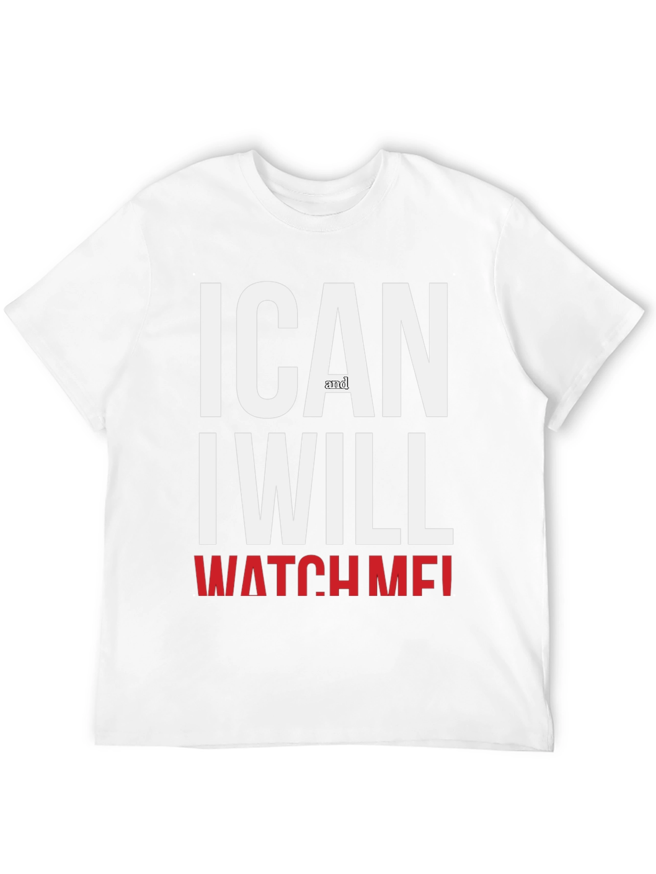 Motivational I Can And I Will Watch Me T-Shirt