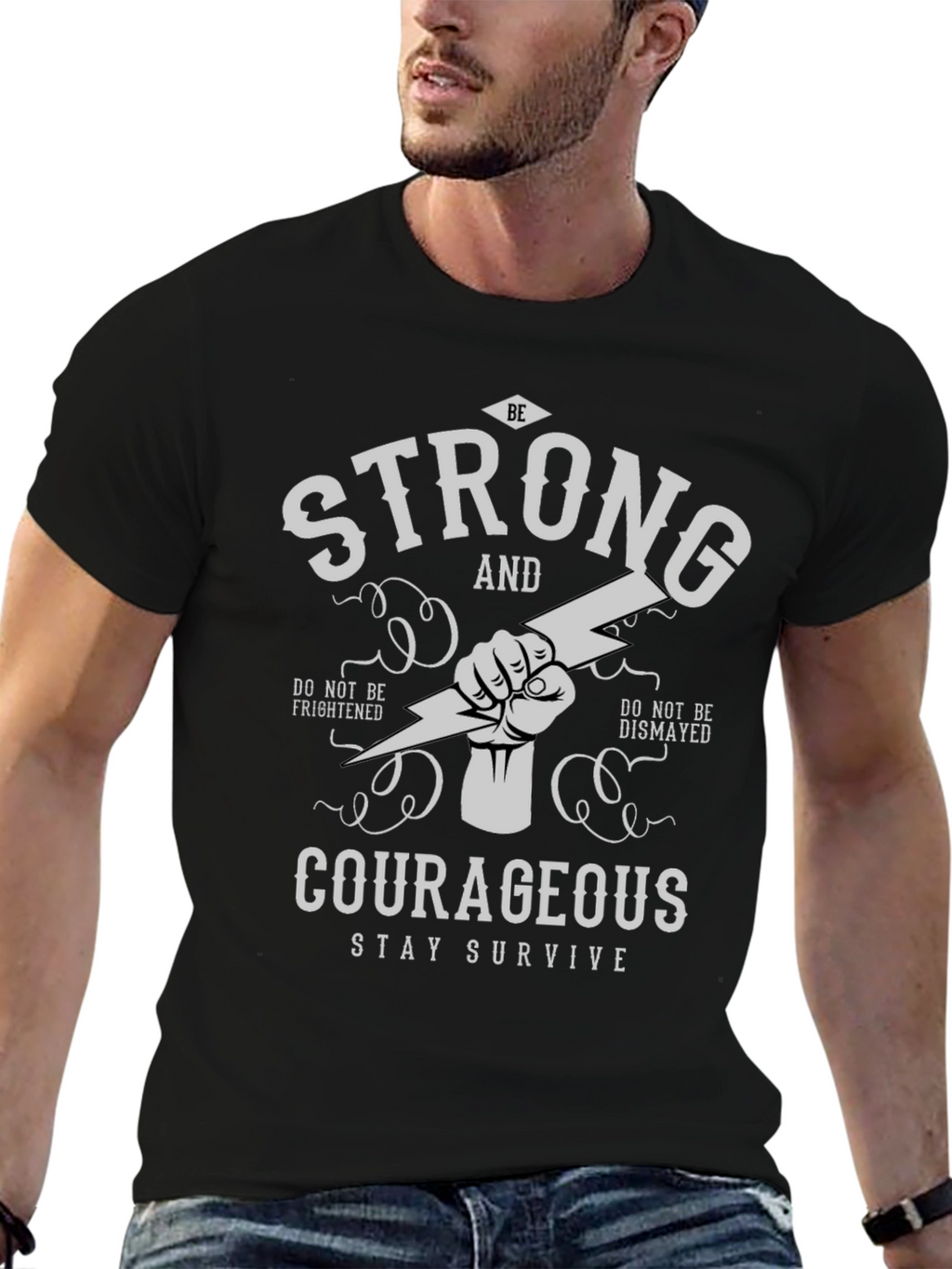 Be Strong Courageous T-Shirt - Stay Survive