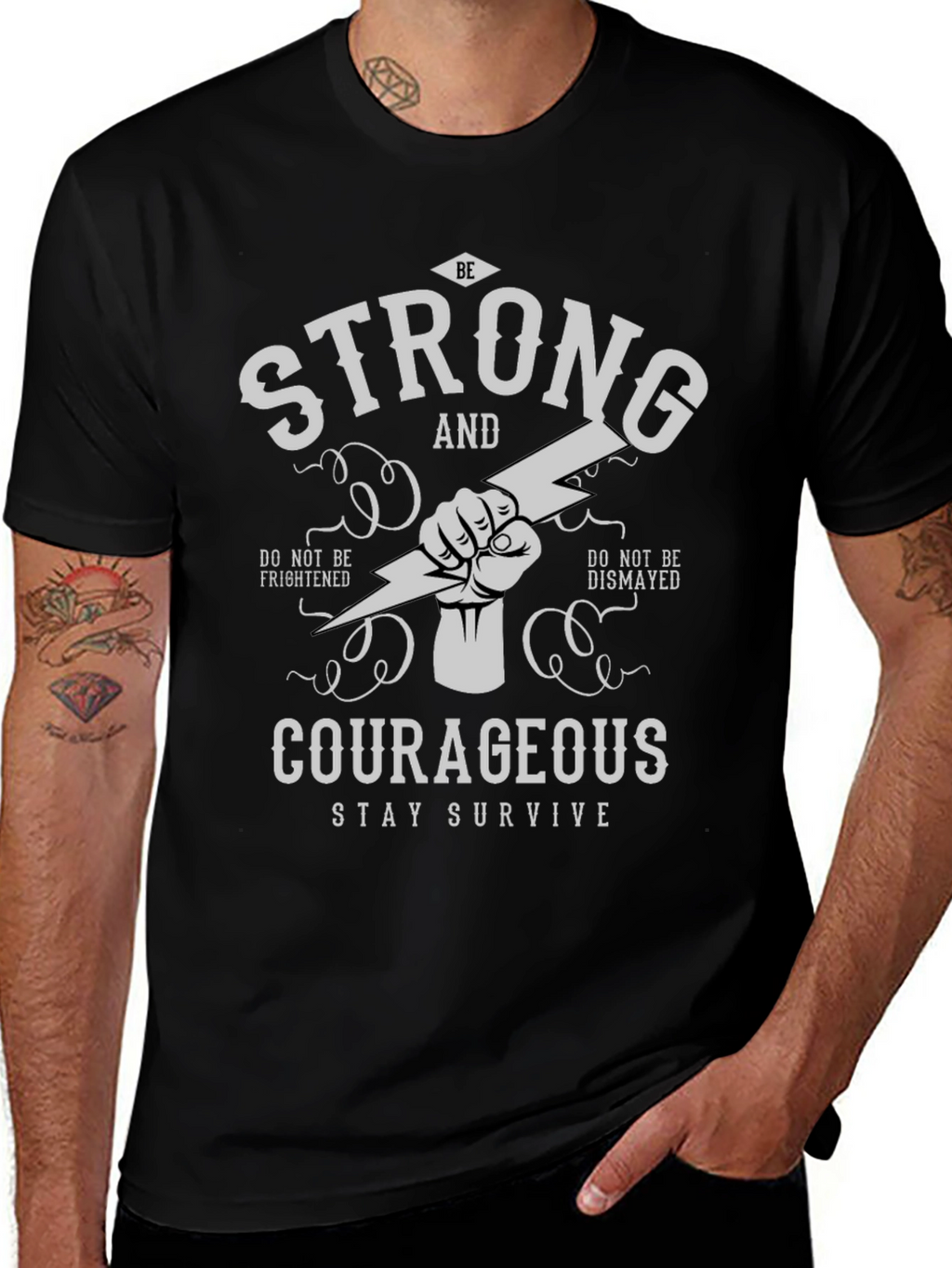 Be Strong Courageous T-Shirt - Stay Survive