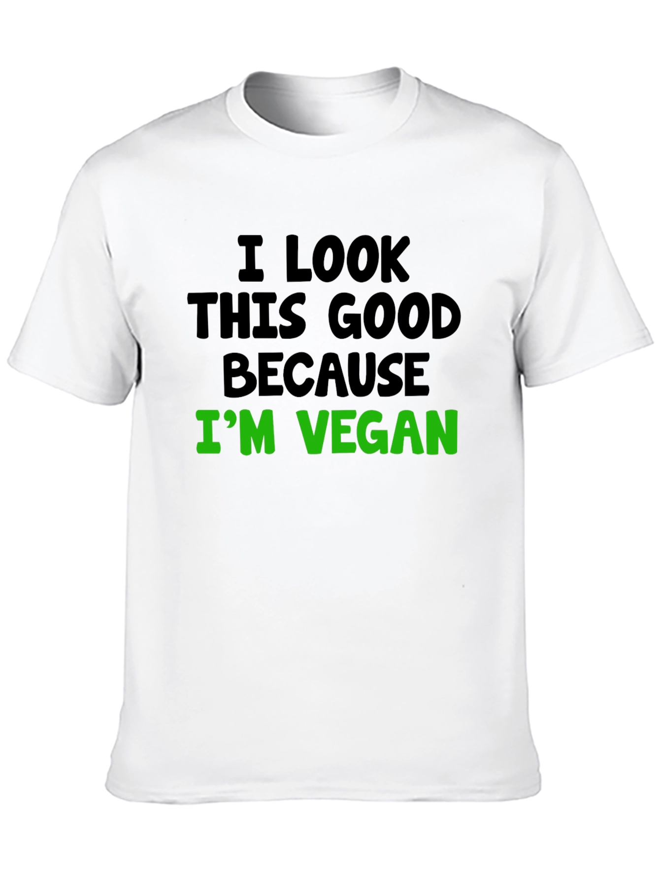 Vegan Statement T-Shirt - I Look This Good!