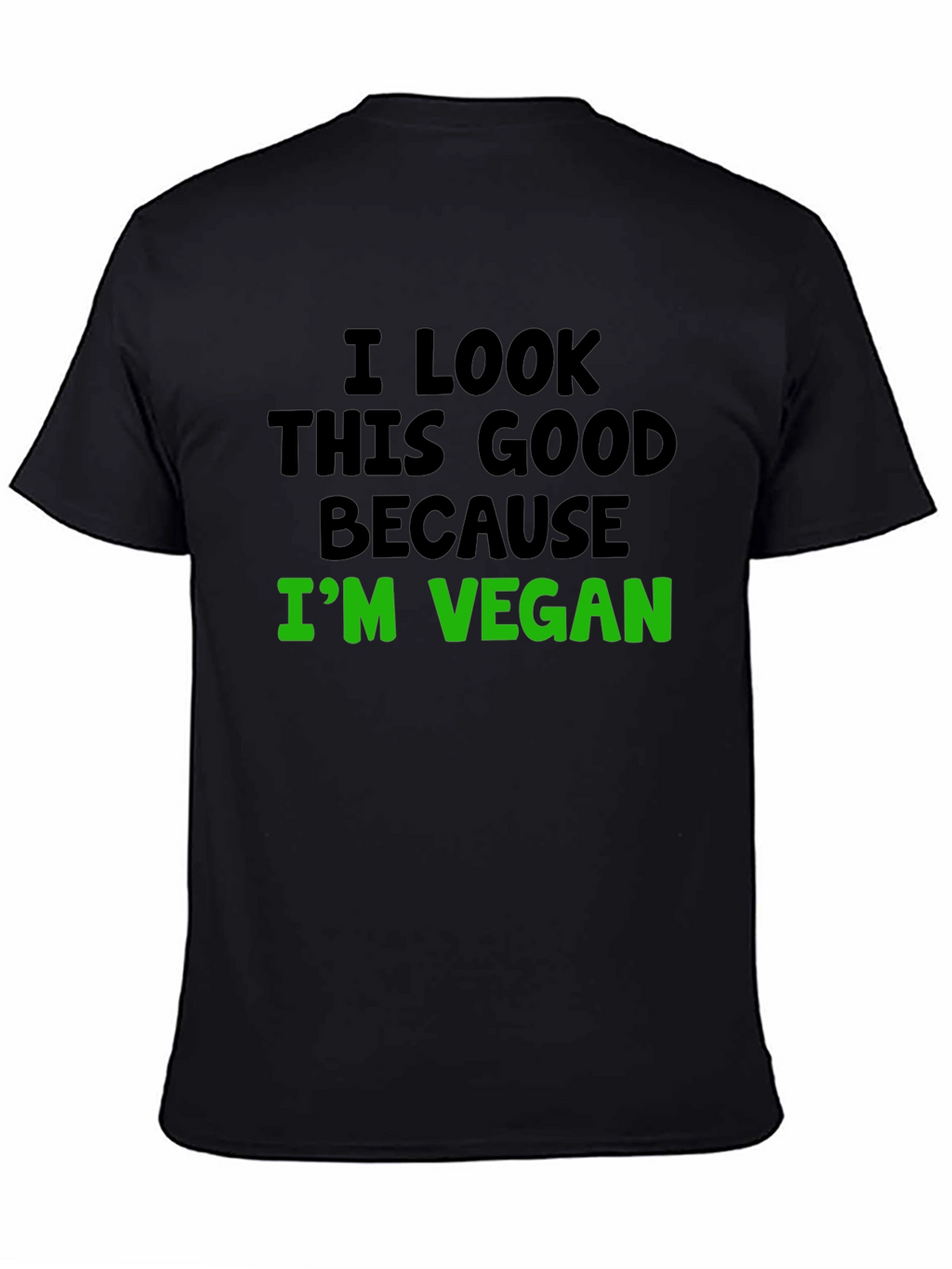 Vegan Statement T-Shirt - I Look This Good!