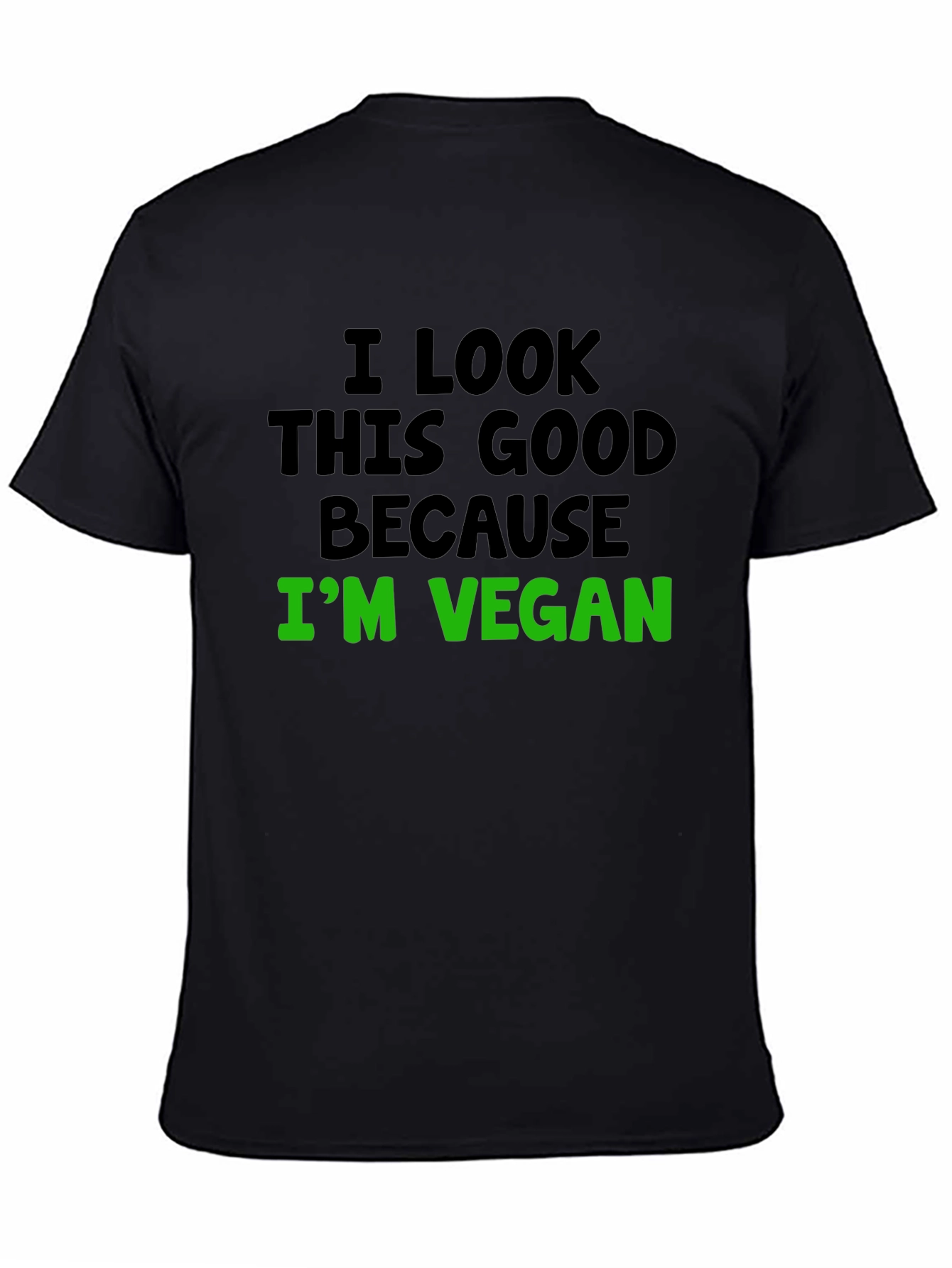 Vegan Statement T-Shirt - I Look This Good!