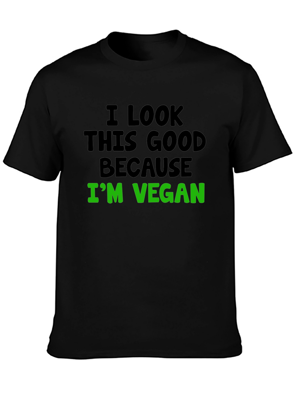 Vegan Statement T-Shirt - I Look This Good!