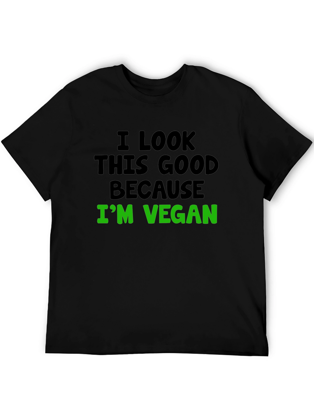 Vegan Statement T-Shirt - I Look This Good!