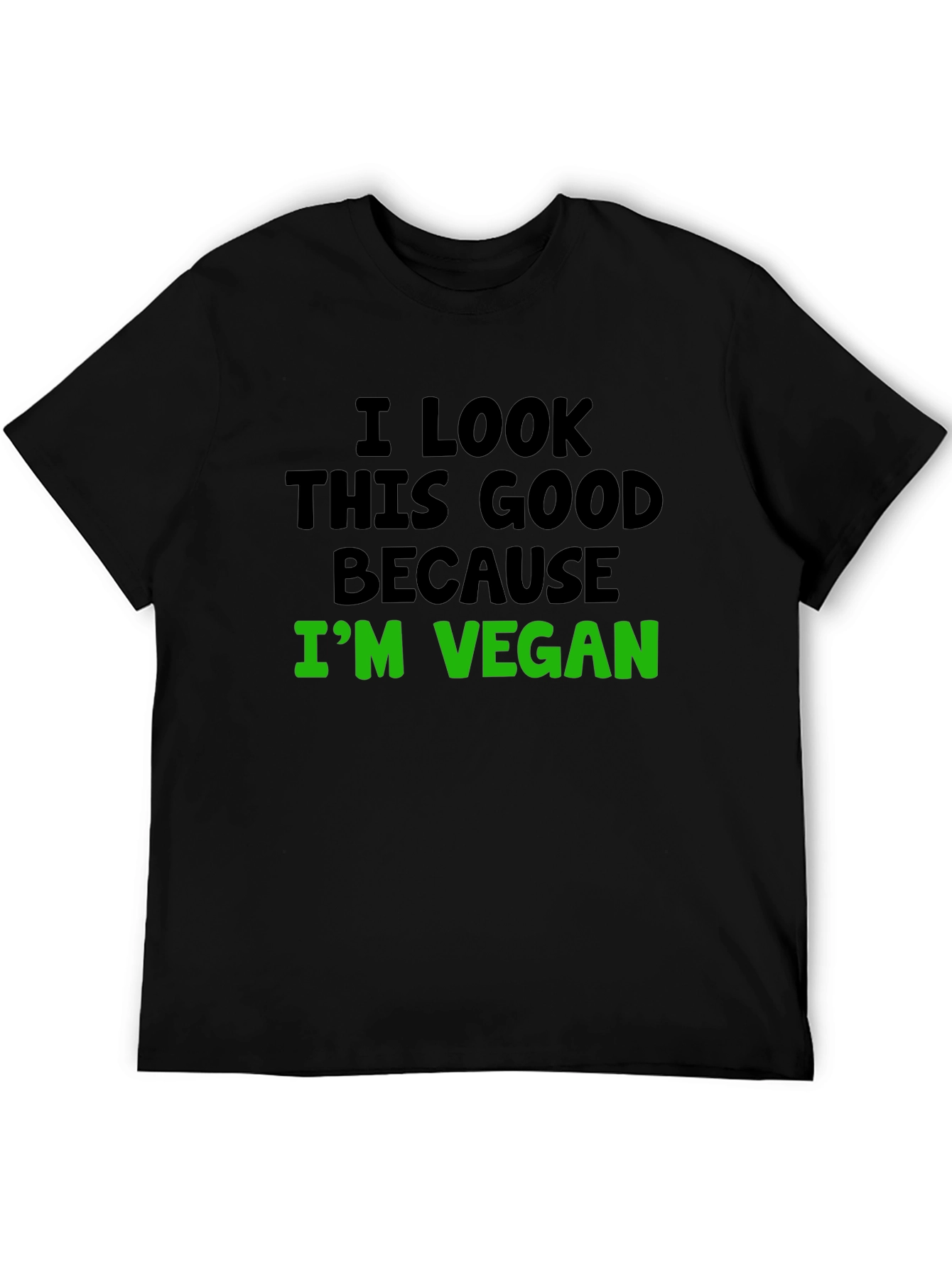 Vegan Statement T-Shirt - I Look This Good!